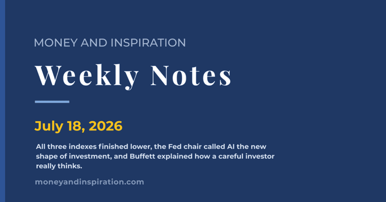 Money and Inspiration Weekly Notes card for July 18, 2026, with the week's summary of stock market declines, the Fed chair on AI investment, and Buffett on careful investing.