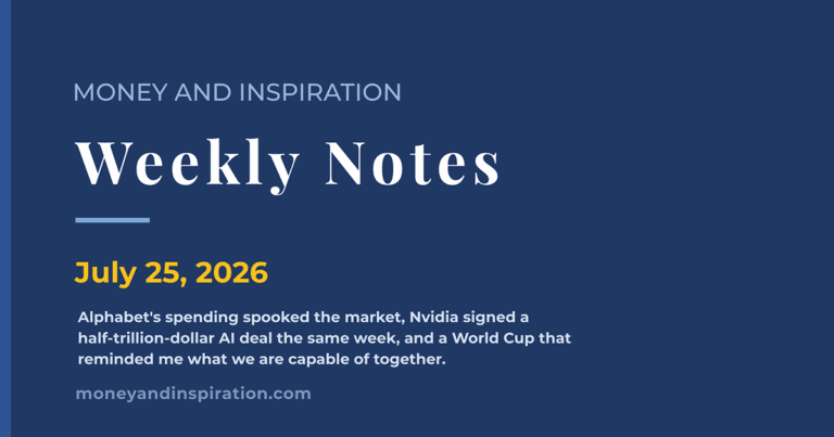 Money and Inspiration Weekly Notes card for July 25, 2026, with the week's summary of AI spending concerns, a major Nvidia supply deal, and a note on unity from the World Cup.