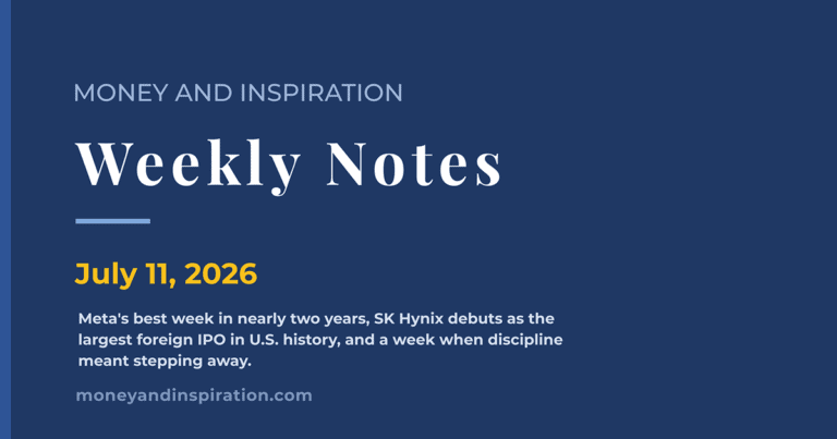 Money and Inspiration Weekly Notes cover for July 11, 2026, covering Meta's best week since early 2024 driven by new AI models and a Bank of America note on lower-than-expected AI infrastructure costs, the SK Hynix IPO on the Nasdaq raising $26.5 billion as the largest ever U.S. IPO by a foreign company, and a personal reflection on stepping away from the market during a difficult family week and trusting the framework built when things were calm.