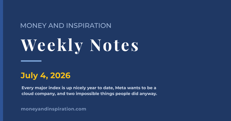 Money and Inspiration Weekly Notes cover for July 4, 2026, covering strong year to date returns for the major stock indexes despite recent volatility, Meta’s pivot to selling AI cloud compute as a response to the Magnificent Seven capex selloff, and two inspirational stories of impossible feats accomplished this week.